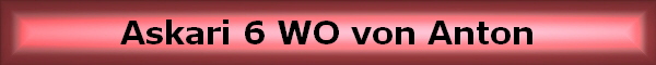 Askari 6 WO von Anton