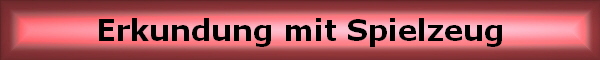 Erkundung mit Spielzeug