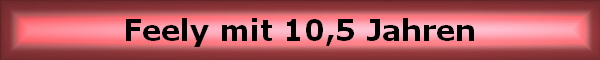 Feely mit 10,5 Jahren
