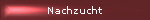 Nachzucht