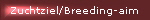 Zuchtziel/Breeding-aim
